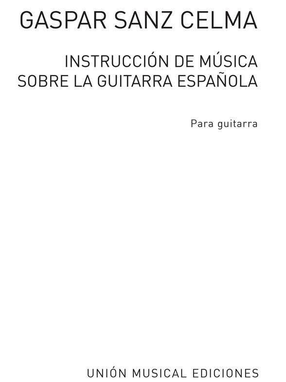 Sanz: Instruccion De Musica Sobre La Guitarra Espanola - Libros I, II, III. (Balaguer)