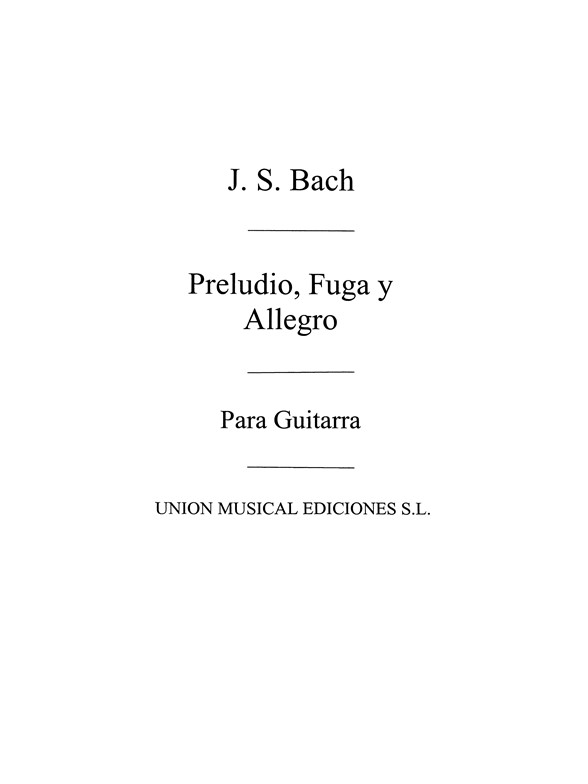 Bach: Preludio Fuga Y Allegro Para Laud (Balaguer) for Guitar