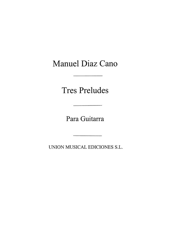 Diaz Cano: Tres Preludios for Guitar