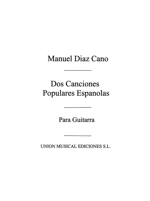 Diaz Cano: Dos Canciones Populares Espanola for Guitar