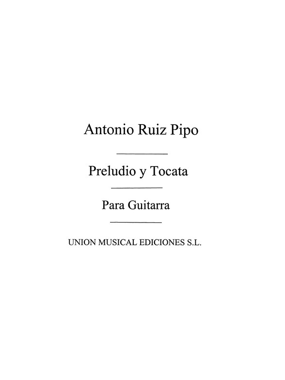 Ruiz-Pipo: Preludio Y Toccata For Guitar