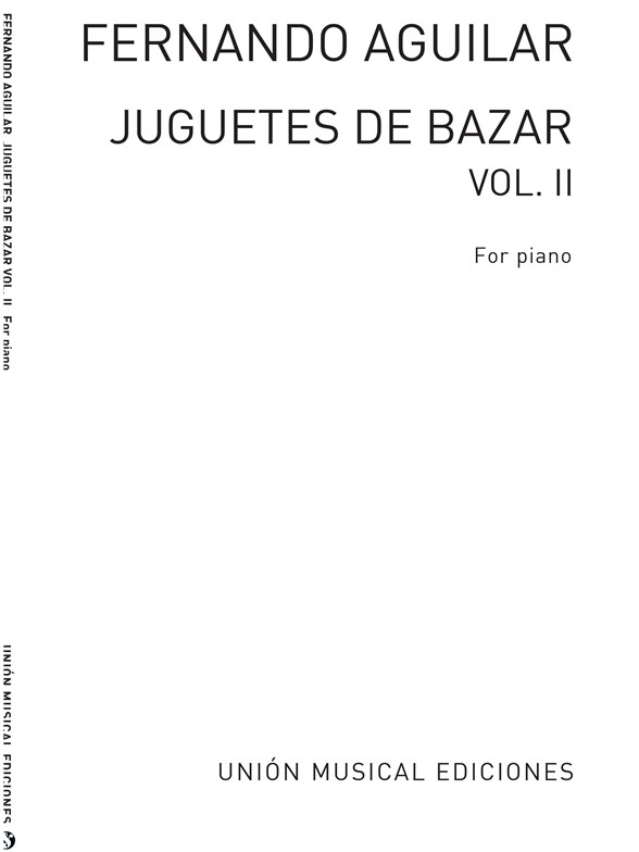 Aguilar: Juguetes De Bazar Volume 2 for Piano