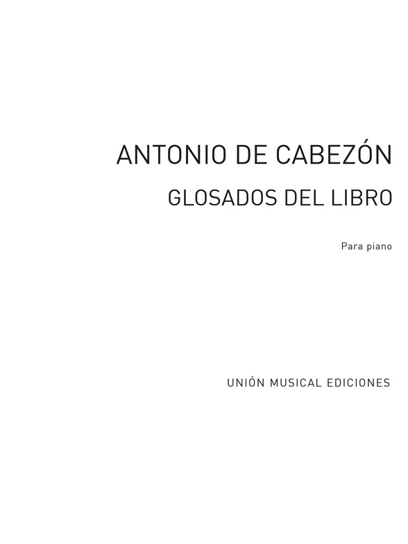 Cabezon: (1510-1566) Glosados Del Libro Obras de Musica para Tecla for Piano-Trans. E. Sala