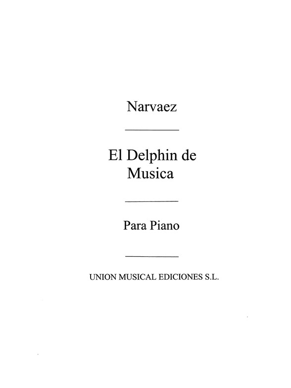 Narvaez: El Delphin De Musica (ColecciondeVihuelistasEspanolesdelSiglo XVI) Transcrip. Torner for Piano