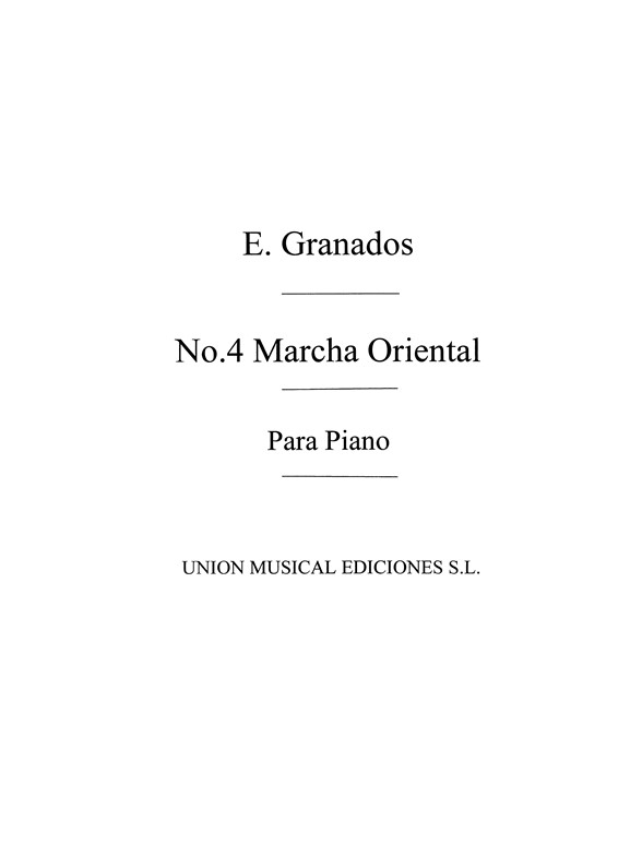 Granados: Marcha Oriental No.4 De Seis Pzs Sobre Cantos Pplrs for Piano