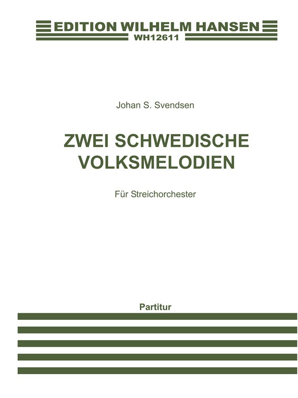 Johan Svendsen; Two Swedish Folkmelodies For String Orchestra (Score)