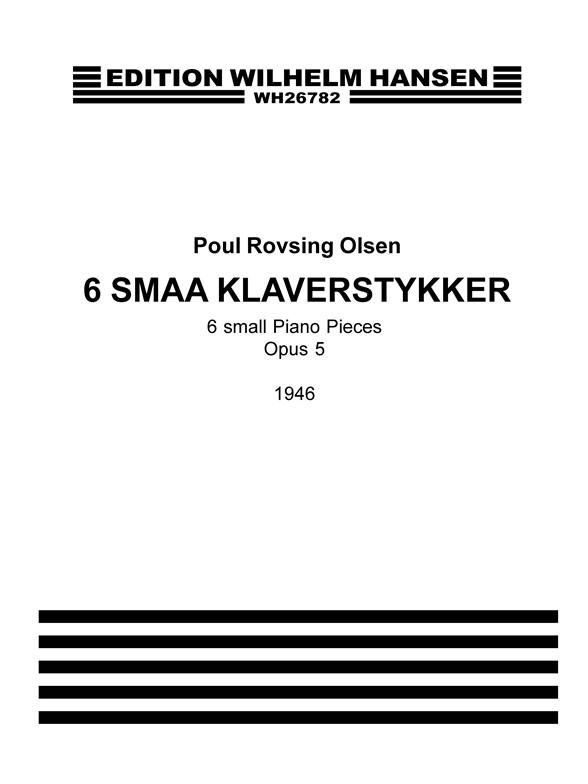 Poul Rovsing Olsen: 6 Small Piano Pieces Op. 5 (Piano Solo)