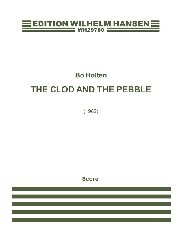 Bo Holten: The Clod And The Pebble (Score)
