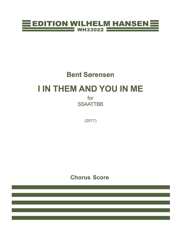 Bent Sørensen: I In Them And You In Me (SATB)
