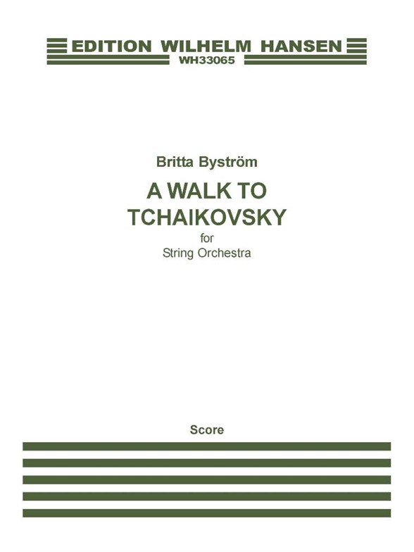 Britta Byström: A Walk To Tchaikovsky (Score)