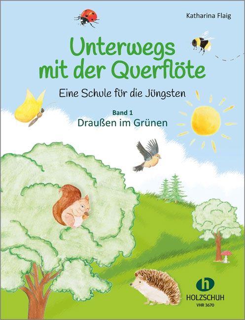 Unterwegs mit der Querflöte 1 : Eine Schule für die Jüngsten - Band 1: Draußen im Grünen
