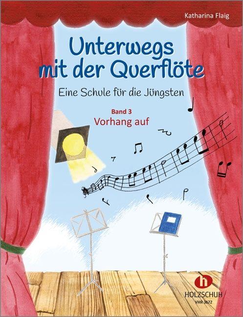 Unterwegs mit der Querflöte 3 : Eine Schule für die Jüngsten - Band 3: Vorhang auf