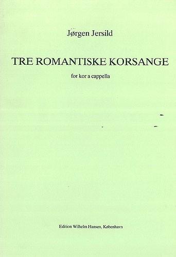 Jersild Tre Romantiske Korsange Satb