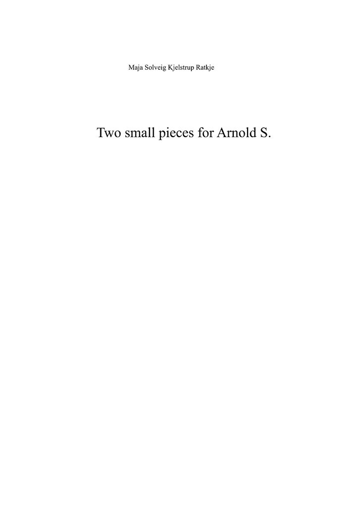 Two Small Pieces For Arnold S.