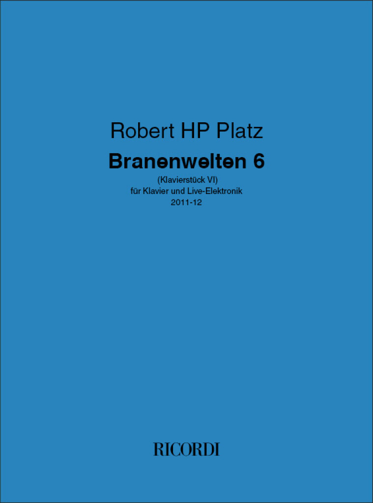 Branenwelten 6 : (Klavierstück VI) - für Klavier und Live-Elektronik