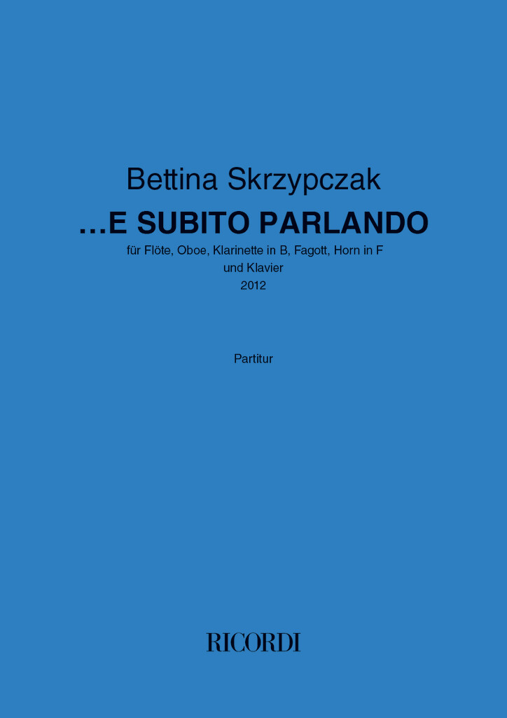 ...E subito parlando : für Flöte, Oboe, Klarinette in B, Fagott, Horn in F, Klavier