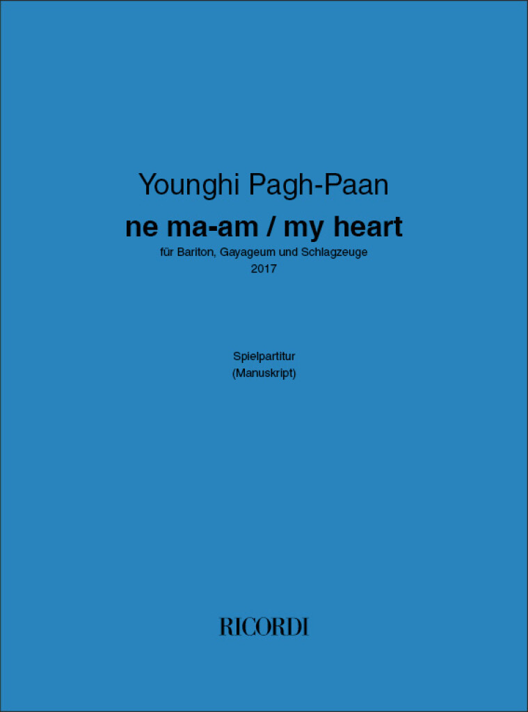 ne ma-am/my heart : für Bariton, Gayageum und Schlagzeuge