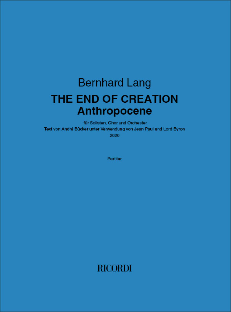 THE END OF CREATION - Anthropocene : Text von André Bücker unter Verwendung von Jean Paul und Lord Byron