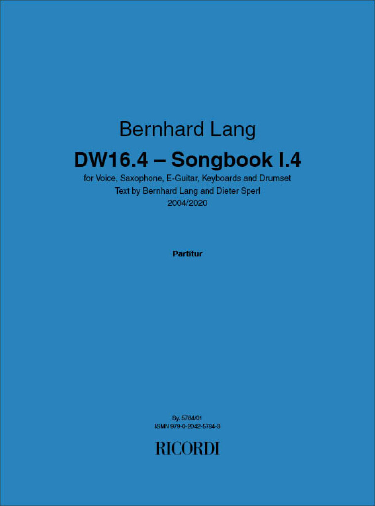 DW16.4 - Songbook I.4 : for Voice, Saxophone, E-Guitar, Keyboards and Drumset - Text by Bernhard Lang and Dieter Sperl