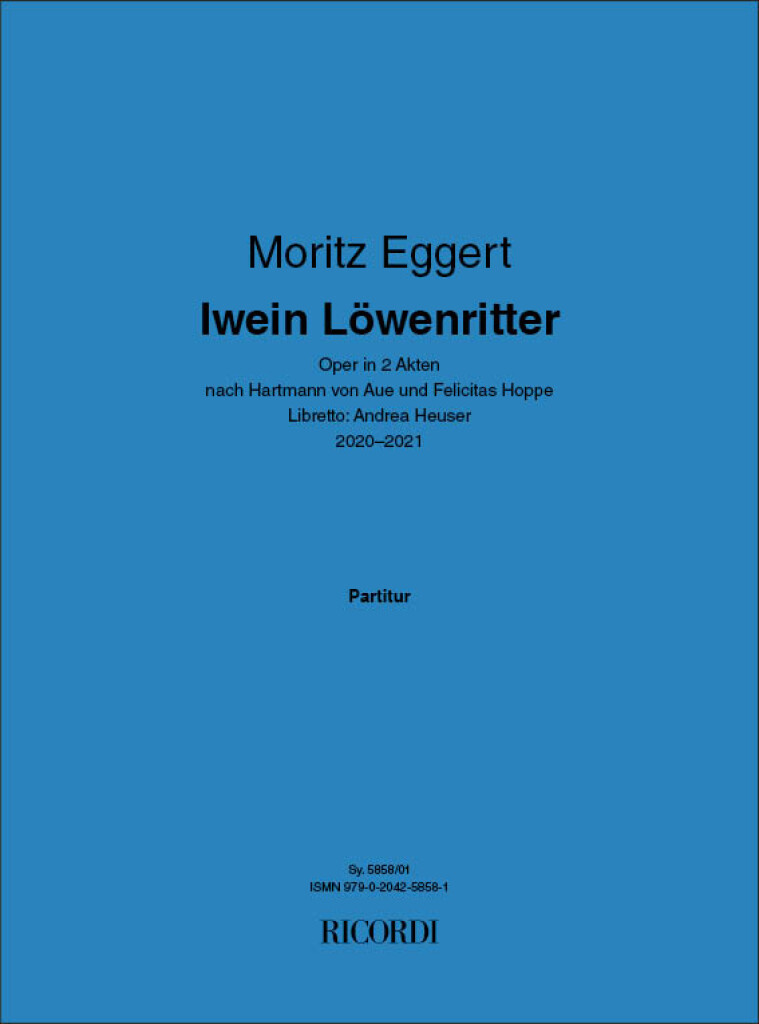 Iwein Löwenritter : Oper in 2 Akten nach Hartmann von Aue und Felicitas Hoppe