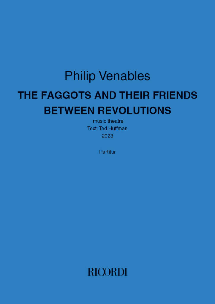 The faggots and their friends betweeen revolutions : Music theatre