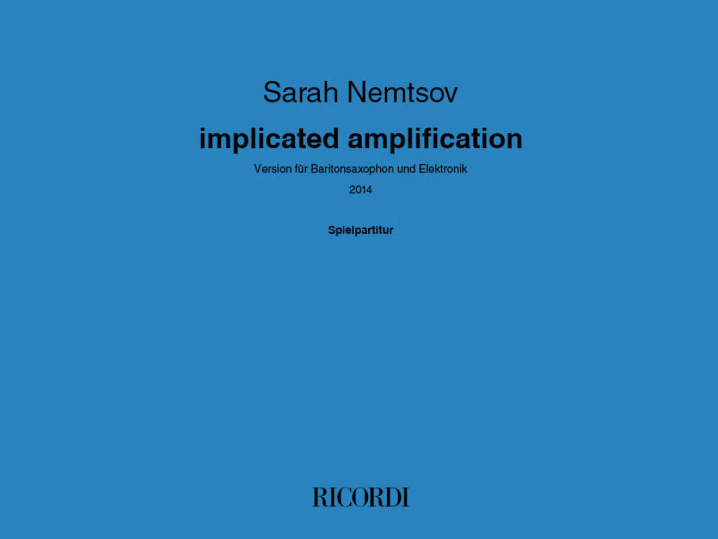 implicated amplification : Version für Baritonsaxophon und Elektronik (2014)