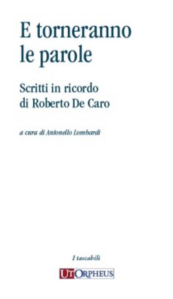 E torneranno le parole : Scritti in ricordo di Roberto De Caro