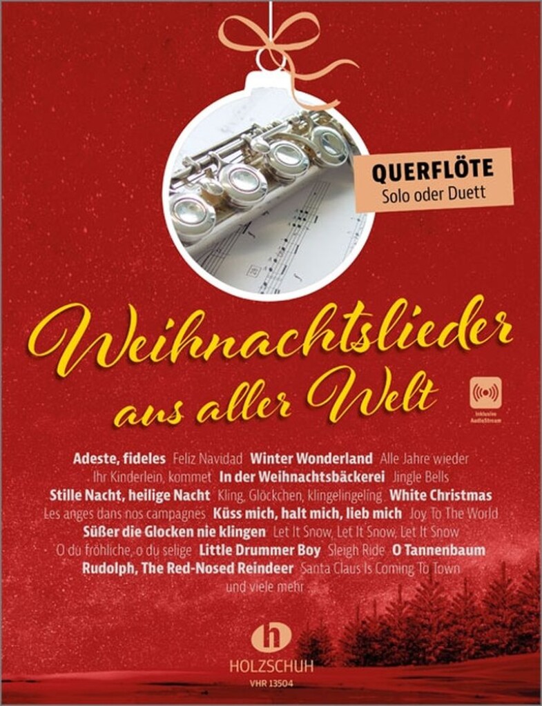 Weihnachtslieder aus aller Welt - Querflöte : "Die umfassende Sammlung für das Solo-, Duett- oder Gruppenspiel (Überarbeitete Neuauflage 2023)"