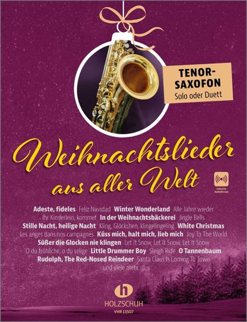 Weihnachtslieder aus aller Welt - Tenorsaxofon : "Die umfassende Sammlung für das Solo-, Duett- oder Gruppenspiel (Überarbeitete Neuauflage 2023)"