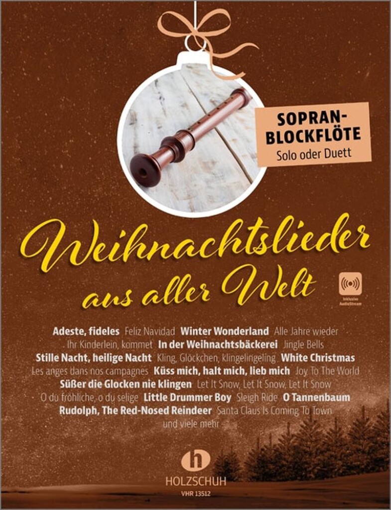 Weihnachtslieder aus aller Welt - Sopranblockflöte : "Die umfassende Sammlung für das Solo-, Duett- oder Gruppenspiel (Überarbeitete Neuauflage 2023)"