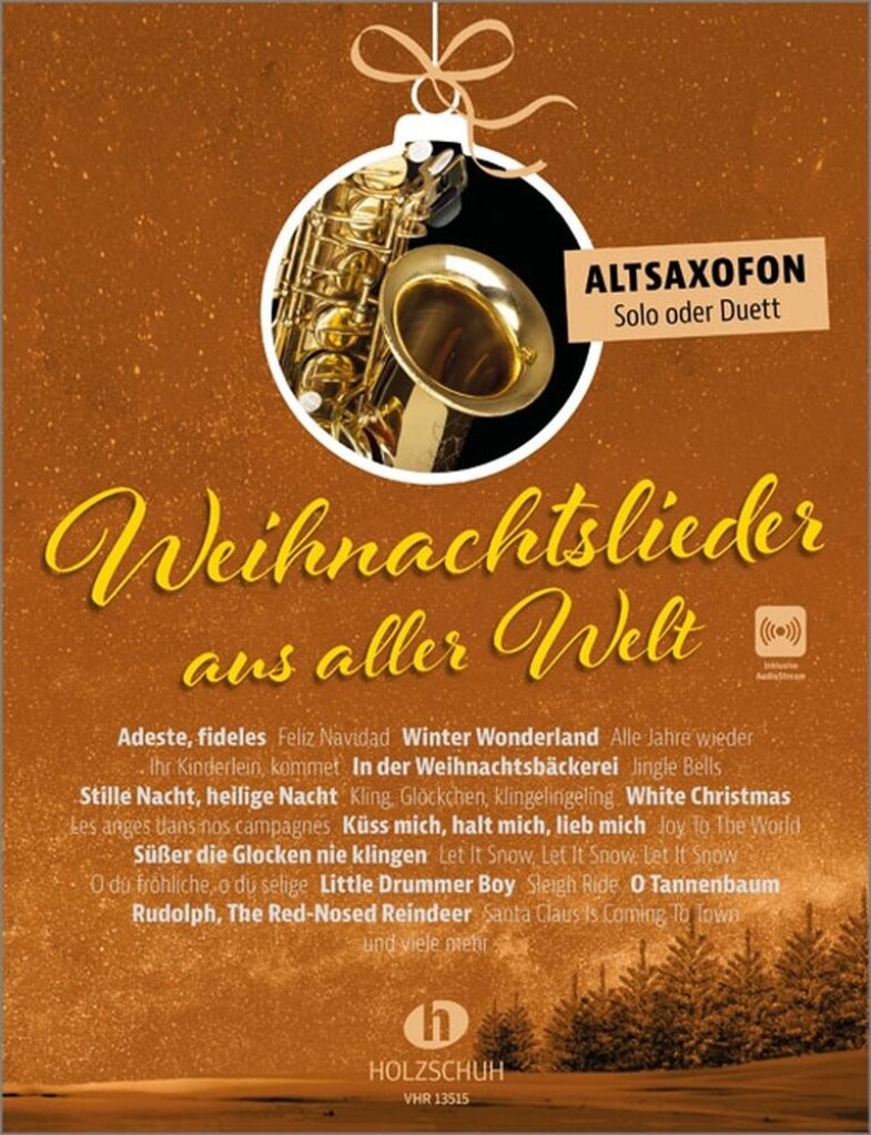 Weihnachtslieder aus aller Welt - Altsaxofon : "Die umfassende Sammlung für das Solo-, Duett- oder Gruppenspiel (Überarbeitete Neuauflage 2023)"