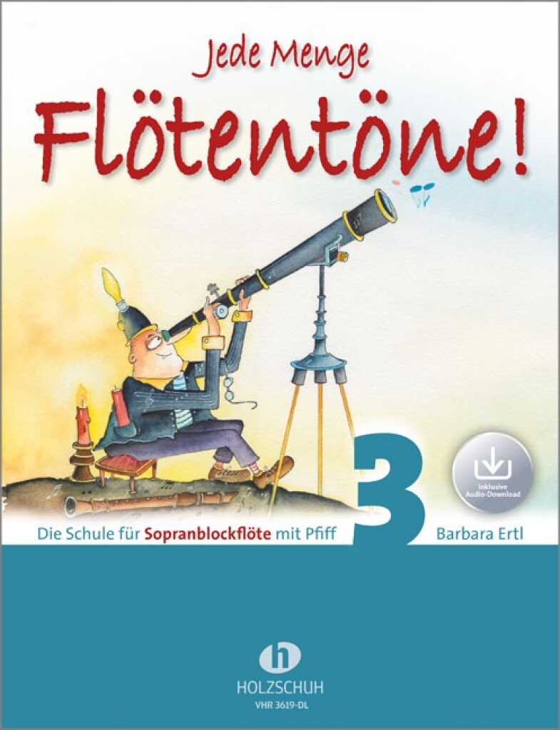 Jede Menge Flötentöne! 3 (mit Audio-Download) : Die Schule für Sopranblockflöte mit Pfiff