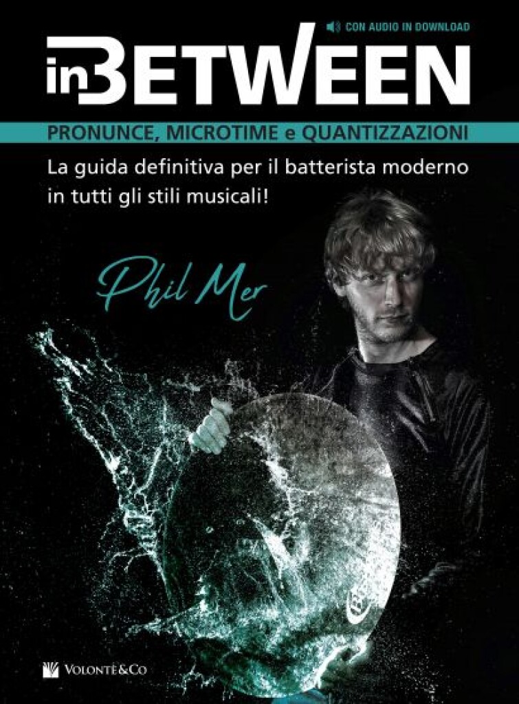 In Between : La Guida Definitiva Per Il Batterista Moderno In Tutti Gli Stili Musicali!