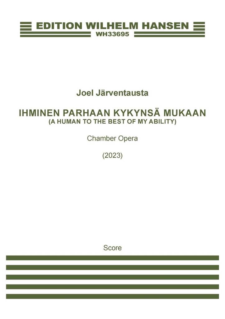 A Human To The Best Of My Ability : Ihminen Parhaan Kykynsä Mukaan - Chamber Opera