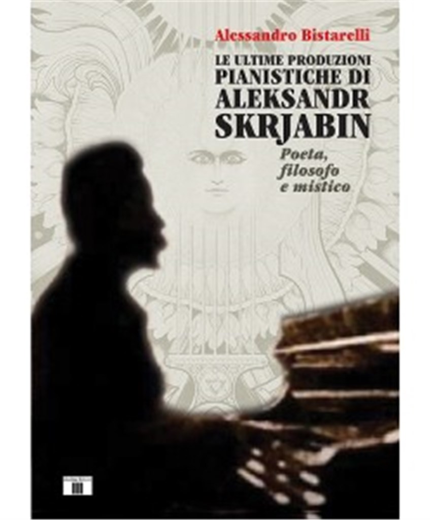 Le ultime produzioni pianistiche di A. Skrjabin : Poeta, filosofo e mistico