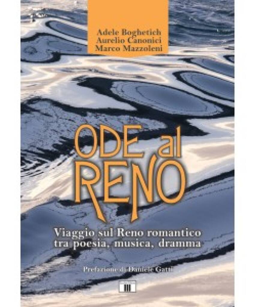 Ode al Reno : Viaggio sul Reno romantico tra poesia, musica, dramma